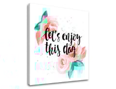 Πίνακες σε καμβά με κείμενο Lets enjoy this day